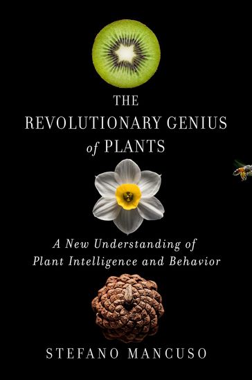 The Revolutionary Genius of Plants - Stefano Mancuso