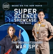 The Revolutionary War Spy: Super Science Showcase