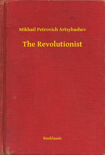 The Revolutionist - Mikhail Petrovich Artsybashev