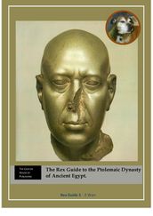 The Rex Guide to the Ptolemaic Dynasty of Ancient Egypt