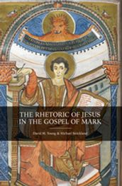 The Rhetoric of Jesus in the Gospel of Mark