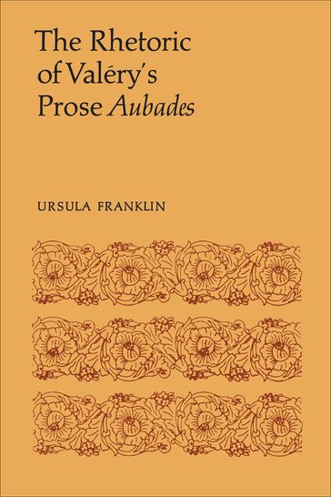 The Rhetoric of Valéry's Prose Aubades - Ursula R. Franklin