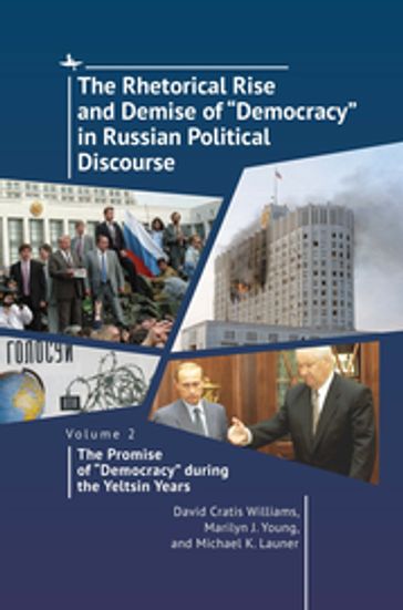 The Rhetorical Rise and Demise of "Democracy" in Russian Political Discourse, Volume 2 - David Cratis Williams - Marilyn J. Young - Michael K. Launer