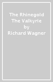 The Rhinegold & The Valkyrie