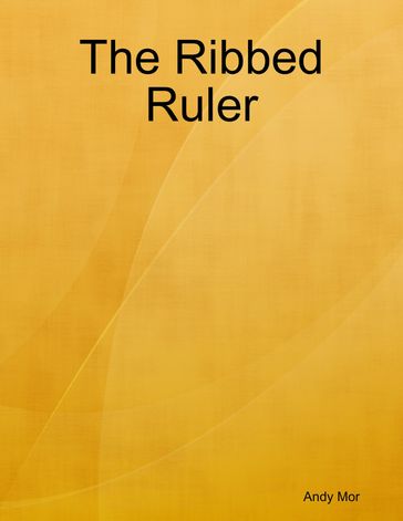 The Ribbed Ruler - Andy Mor