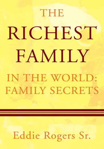 The Richest Family in the World: Family Secrets - Eddie Rogers Sr.