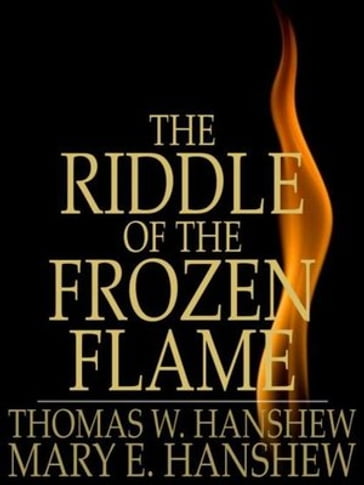The Riddle of the Frozen Flame - Thomas W. Hanshew