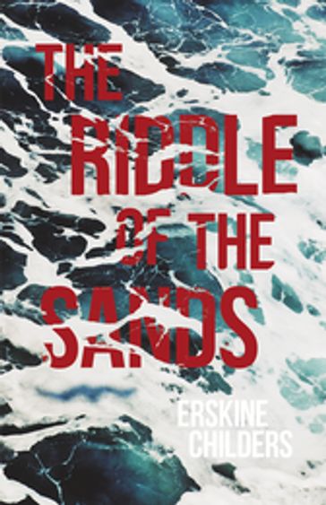 The Riddle of the Sands - Erskine Childers - Ryan Desmond