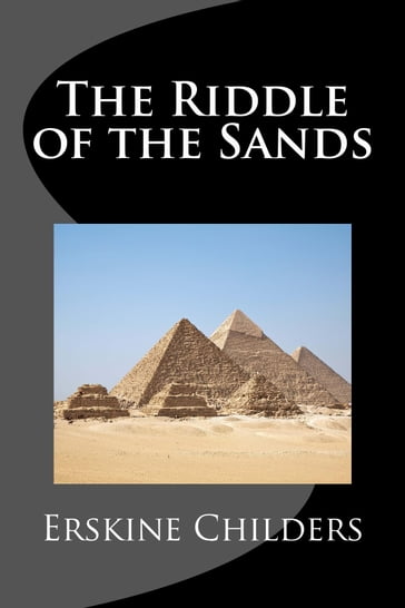 The Riddle of the Sands (Illustrated) - Erskine Childers