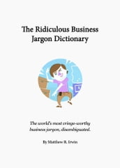 The Ridiculous Business Jargon Dictionary