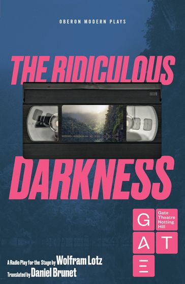 The Ridiculous Darkness - Wolfram Lotz