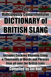 The Ridiculously Comprehensive Dictionary of British Slang