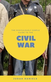 The Ridiculously Simple Guide to the Civil War