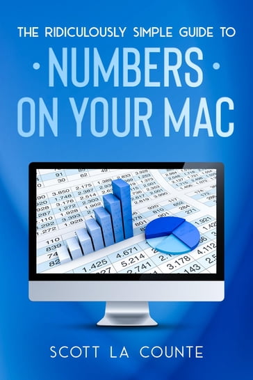 The Ridiculously Simple Guide To Numbers For Mac - Scott La Counte