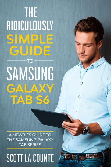 The Ridiculously Simple Guide to Samsung Galaxy Tab S6: - Scott La Counte