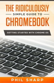 The Ridiculously Simple Guide to Chromebook