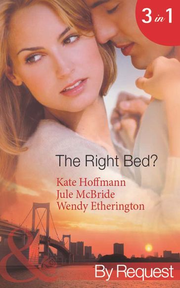 The Right Bed?: Your Bed or Mine? (The Wrong Bed) / Cold Case, Hot Bodies (The Wrong Bed) / A Breath Away (The Wrong Bed) (Mills & Boon By Request) - Kate Hoffmann - Jule McBride - Wendy Etherington