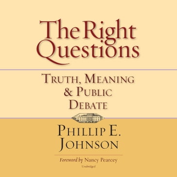 The Right Questions - Phillip E. Johnson
