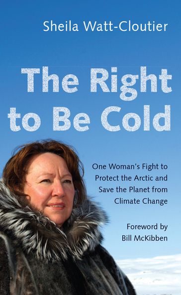 The Right to Be Cold - Sheila Watt-Cloutier