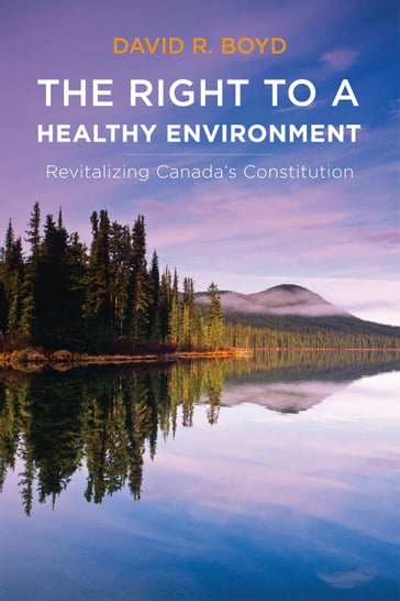 The Right to a Healthy Environment - David R. Boyd