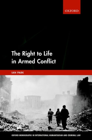 The Right to Life in Armed Conflict - Ian Park
