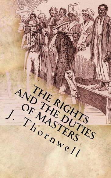 The Rights And The Duties Of Masters - J. H. Thornwell