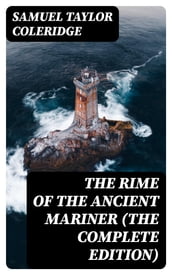 The Rime of the Ancient Mariner (The Complete Edition)