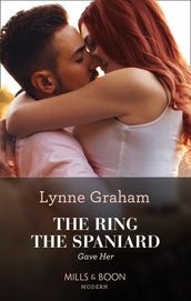 The Ring The Spaniard Gave Her (Mills & Boon Modern)