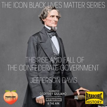 The Rise And Fall Of The Confederate Goverment - Jefferson Davis