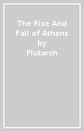 The Rise And Fall of Athens