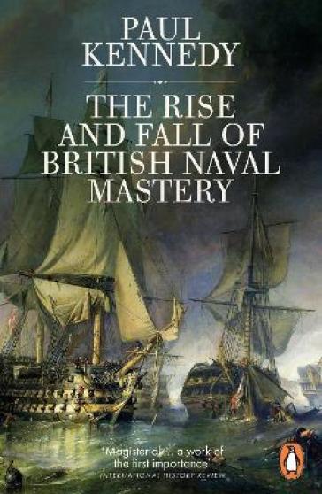 The Rise And Fall of British Naval Mastery - Paul Kennedy