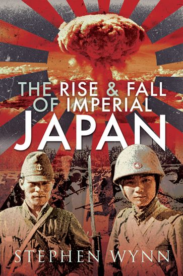 The Rise & Fall of Imperial Japan - Stephen Wynn