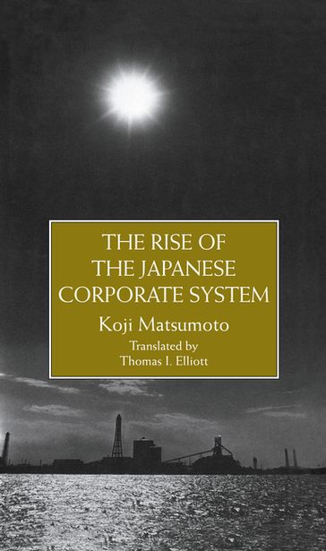 The Rise Of The Japanese Corporate System - Koji Matsumoto