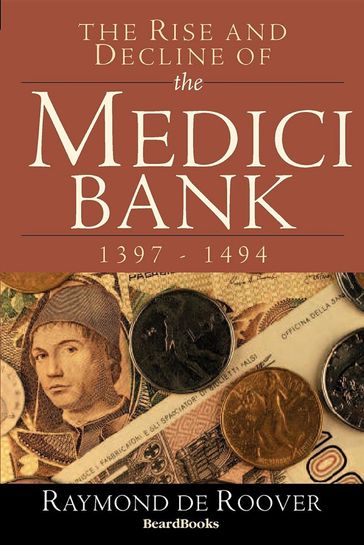 The Rise and Decline of the Medici Bank - Raymond A De Roover