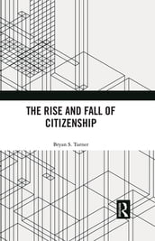 The Rise and Fall of Citizenship