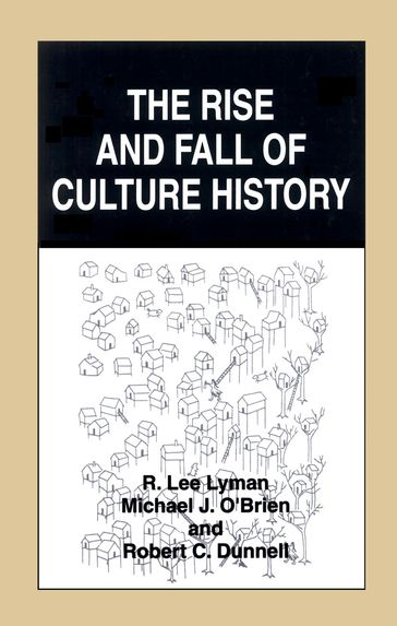 The Rise and Fall of Culture History - Michael J. O