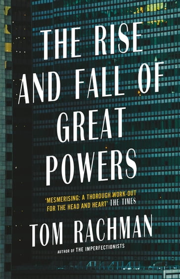 The Rise and Fall of Great Powers - Tom Rachman