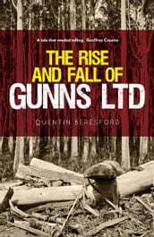 The Rise and Fall of Gunns Ltd