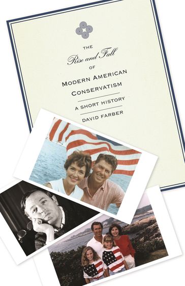 The Rise and Fall of Modern American Conservatism - David Farber