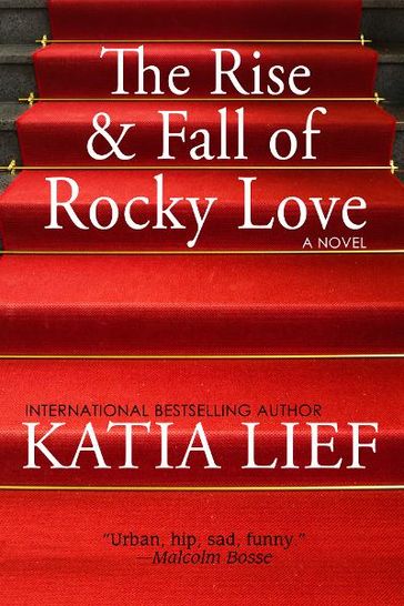 The Rise and Fall of Rocky Love - Katia Lief