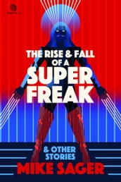 The Rise and Fall of a Super Freak: And Other True Stories of Black Men Who Made History