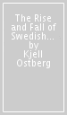 The Rise and Fall of Swedish Social Democracy