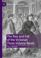 The Rise and Fall of the Victorian Three-Volume Novel