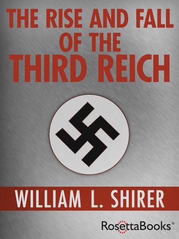 The Rise and Fall of the Third Reich - William l. shirer