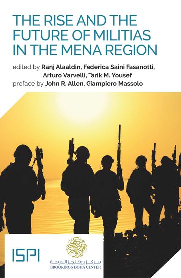 The Rise and the Future of Militias in the MENA Region - Arturo Varvelli - Federica Saini Fasanotti - Ranj Alaaldin - Tarik M. Yousef