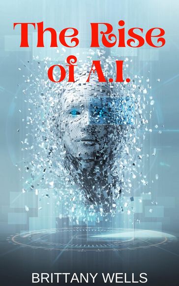 The Rise of A.I. - Brittany Wells