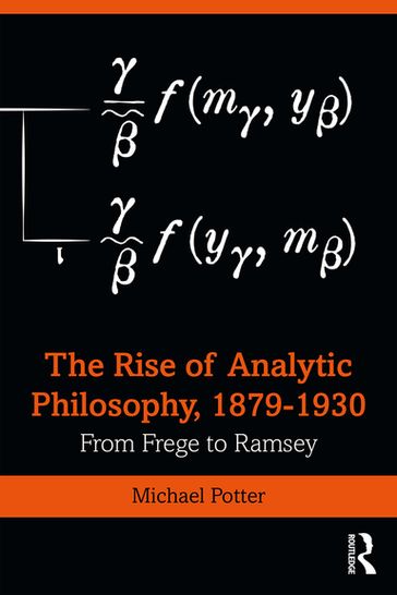 The Rise of Analytic Philosophy, 18791930 - Michael Potter