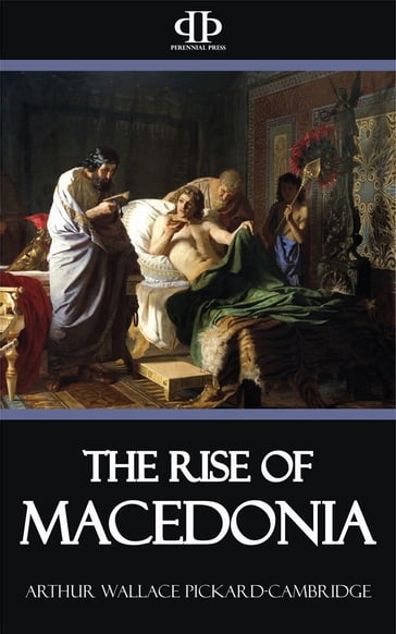 The Rise of Macedonia - Arthur Wallace Pickard - Cambridge