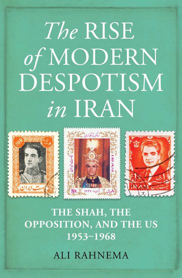 The Rise of Modern Despotism in Iran - Ali Rahnema