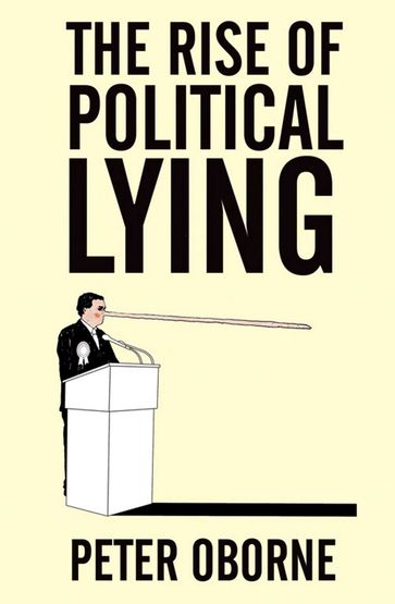 The Rise of Political Lying - Peter Oborne